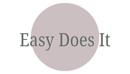 Note to Self : Easy Does It