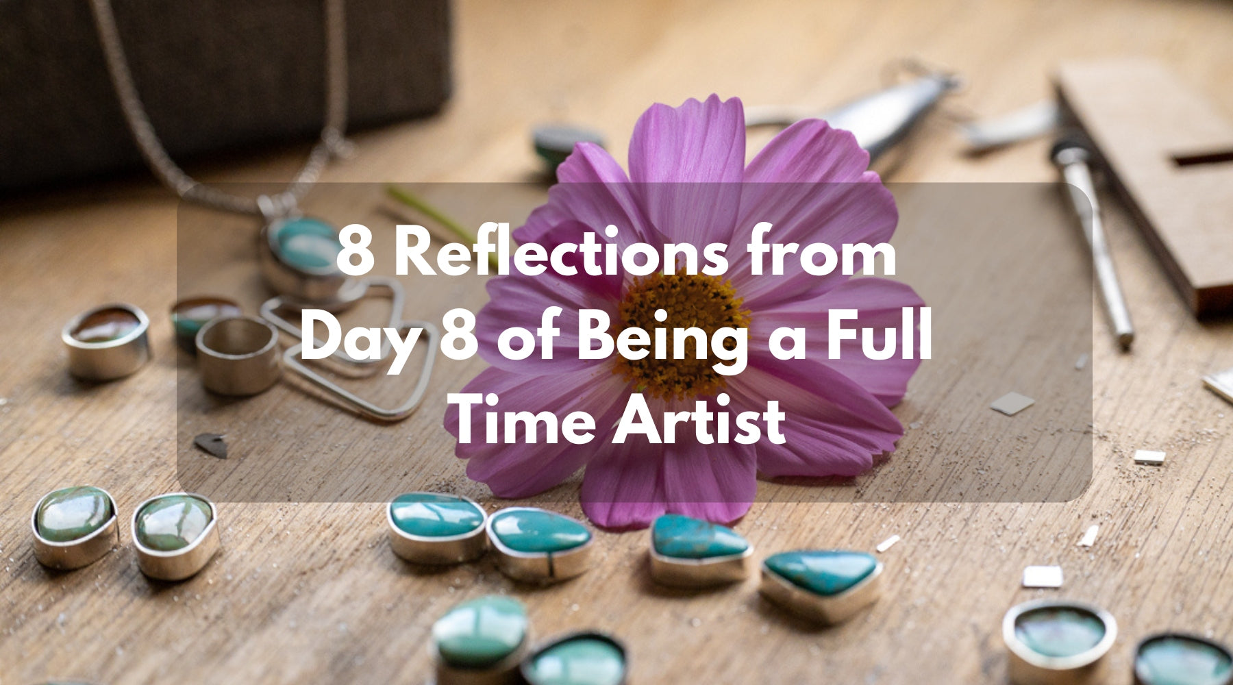 8 Reflections from Day 8 of Being a Full Time Artist