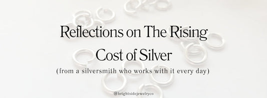 Reflections on The Rising Cost of Silver (from a silversmith who works with it every day)
